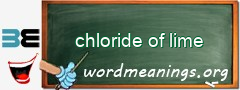 WordMeaning blackboard for chloride of lime